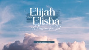 joyful-life-elijah-and-elisha-a-passion-for-god-your-heavenly-father-knows-what-you-need-mp4.jpg